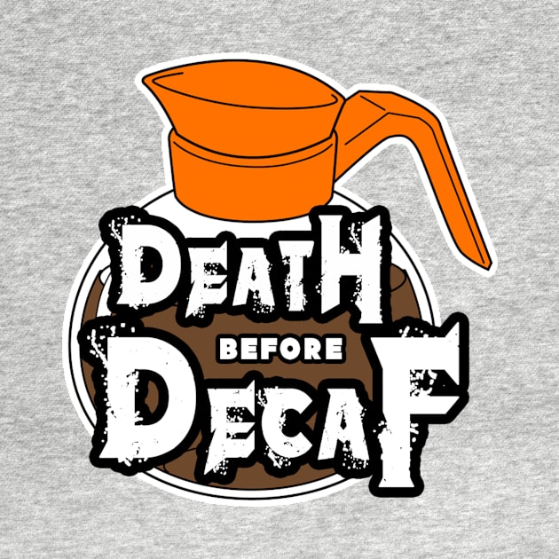 Death Before Decaf by chrisilluminati